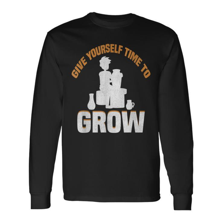 Give Yourself Time To Grow Strong Message Long Sleeve T-Shirt T-Shirt