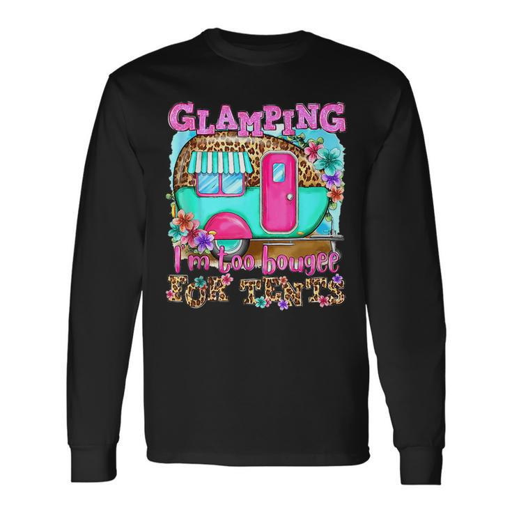 Glamping Im Too Boujee For Tents Camp Out Doors Leopard Long Sleeve T-Shirt