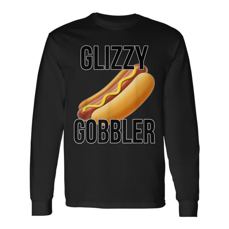 Glizzy Gobbler Glizzy Hot Dogs Glizzy Gang Long Sleeve T-Shirt