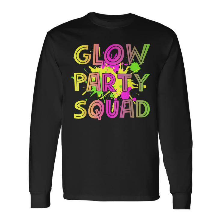 Glow Party Squad Lets Glow Crazy 80S Retro Costume Party Long Sleeve T-Shirt