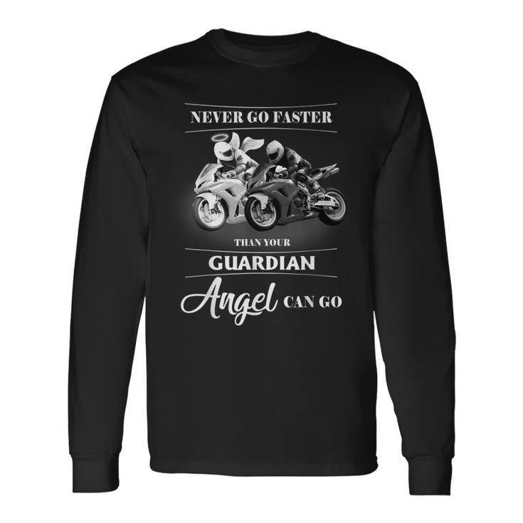Never Go Faster Than Your Guardian Angel Can Go Motorcycle Long Sleeve T-Shirt