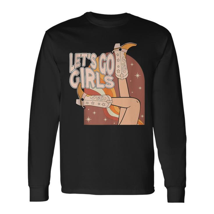 Lets Go Girls Cowgirl Boots Country Bachelorette Party Long Sleeve T-Shirt