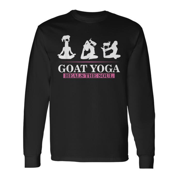 Goat Yoga Heals The Soul Shift For Yoga Goat Lovers Long Sleeve T-Shirt