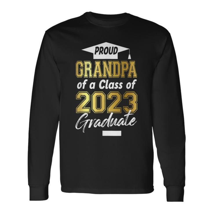 Gold Proud Grandpa Of A Class Of 2023 Graduate Long Sleeve T-Shirt T-Shirt