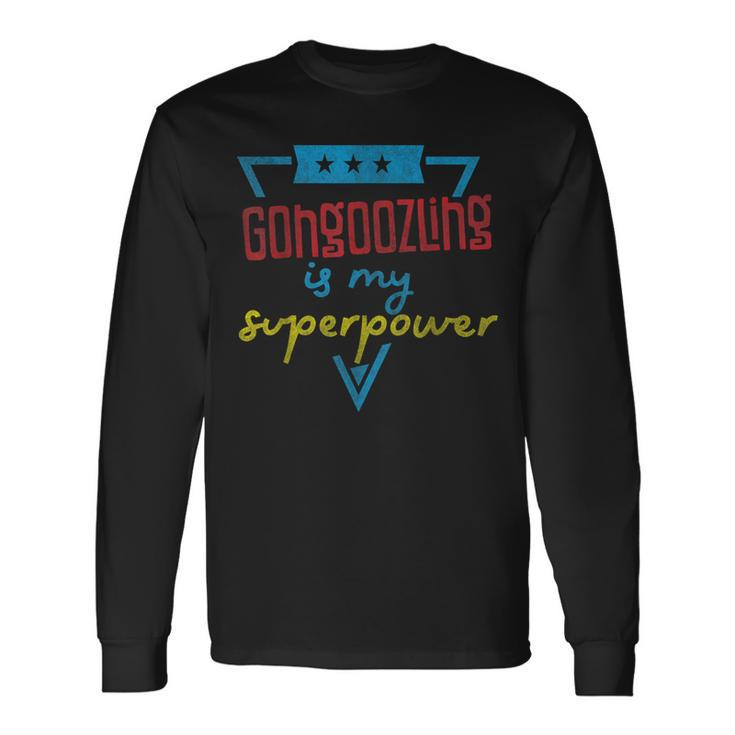 Gongoozling Is My Superpower Long Sleeve T-Shirt