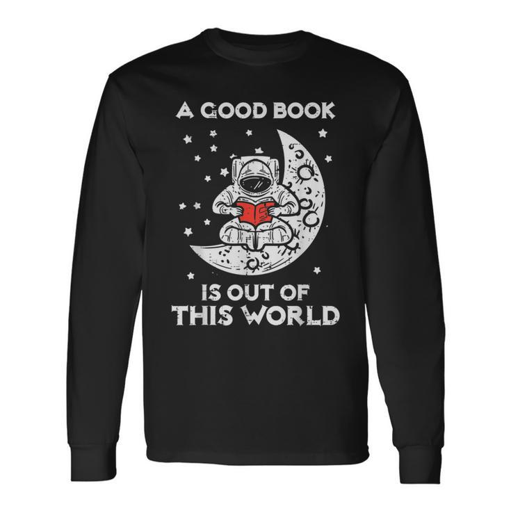 Good Book Is Out Of This World Astronaut Moon Space Bookworm Moon Long Sleeve T-Shirt T-Shirt
