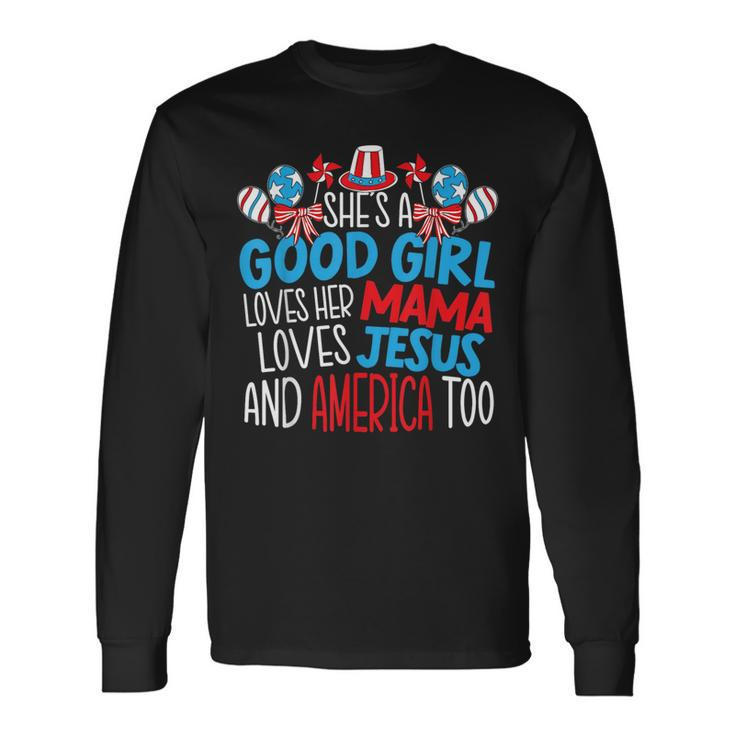 A Good Girl Who Loves America 4Th Of July Usa Patriotic Patriotic Long Sleeve T-Shirt T-Shirt