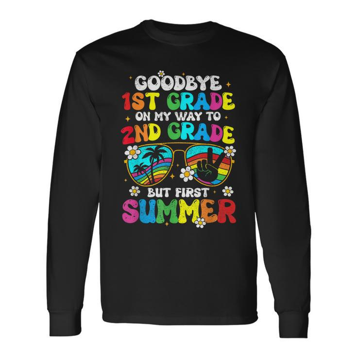 Goodbye 1St Grade Graduation To 2Nd Grade Hello Summer Long Sleeve T-Shirt T-Shirt
