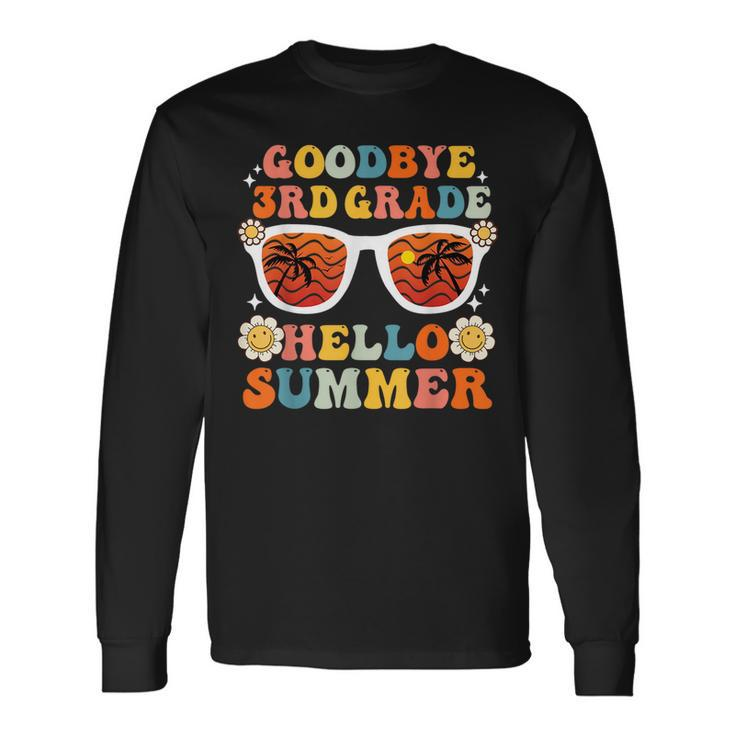 Goodbye 3Rd Grade Hello Summer Third Grade Graduate Long Sleeve T-Shirt T-Shirt Gifts ideas