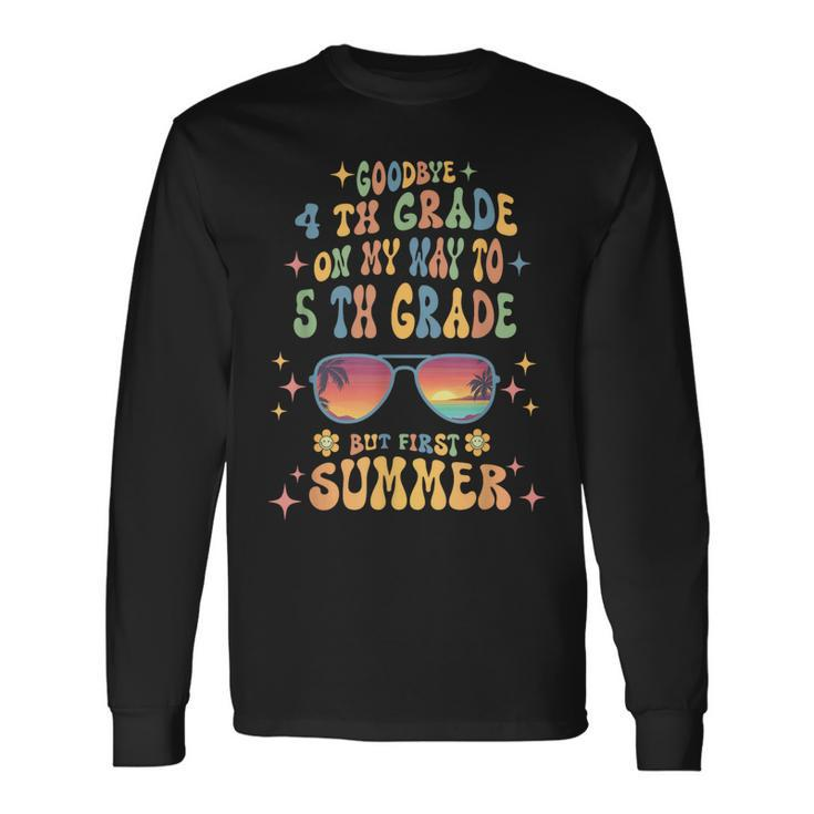 Goodbye 4Th Grade Graduation To 5Th Grade Hello Summer 2023 Long Sleeve T-Shirt T-Shirt Gifts ideas