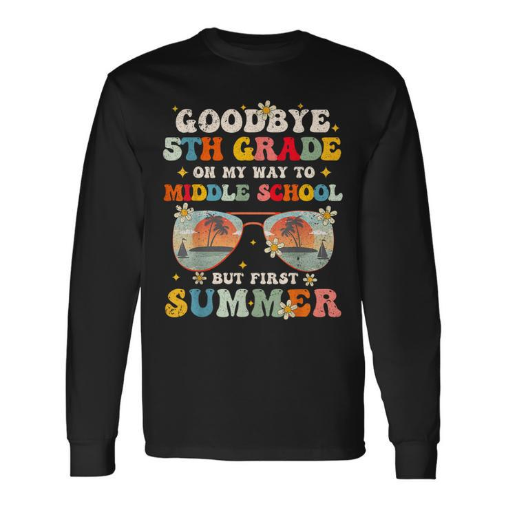 Goodbye 5Th Grade Graduation To Middle School Hello Summer Long Sleeve T-Shirt T-Shirt