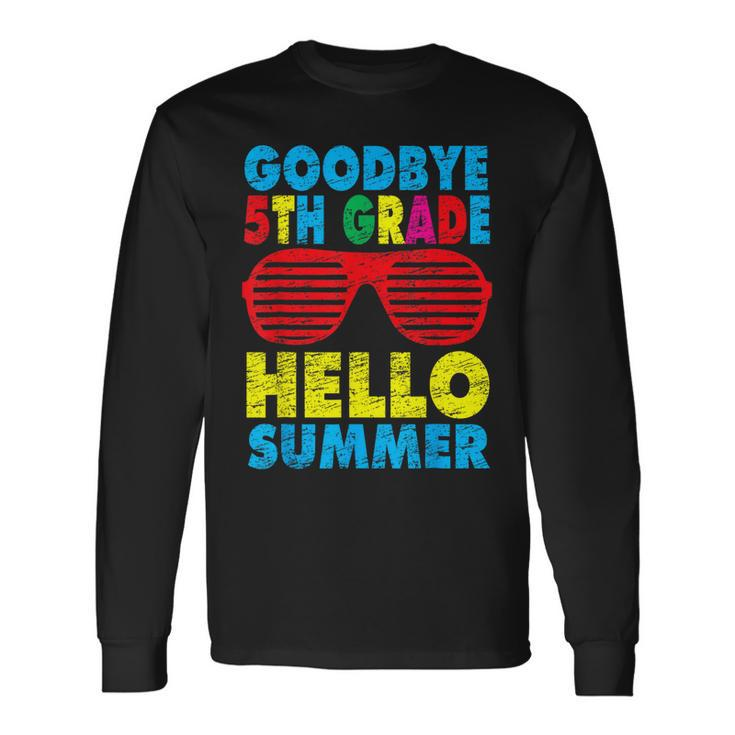 Goodbye 5Th Grade Hello Summer Last Day Of School Boys Long Sleeve T-Shirt T-Shirt