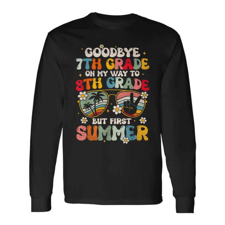 Goodbye 7Th Grade Graduation To 8Th Grade Hello Summer Long Sleeve T-Shirt T-Shirt