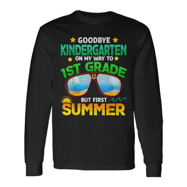 Goodbye Kindergarten Graduation 1St Grade Hello Summer Long Sleeve T-Shirt T-Shirt
