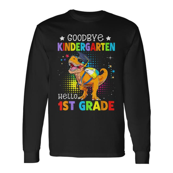 Goodbye Kindergarten Graduation Hello First Grade Dinosaur Long Sleeve T-Shirt T-Shirt
