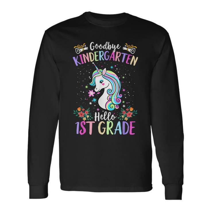 Goodbye Kindergarten Hello 1St Grade Unicorn Graduation Kid Long Sleeve T-Shirt