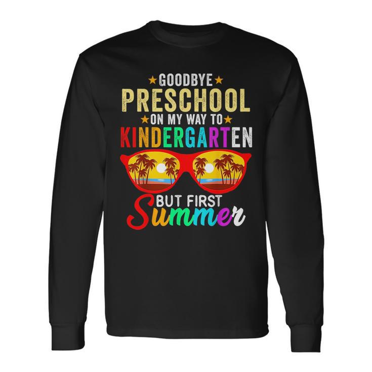 Goodbye Preschool Graduation Hello Kindergarten Summer Long Sleeve T-Shirt T-Shirt
