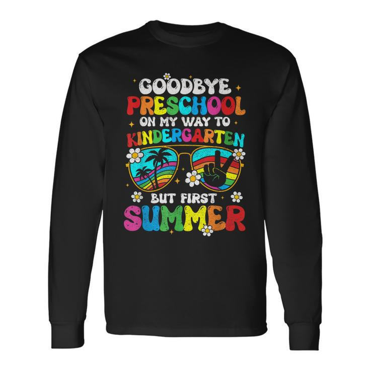 Goodbye Preschool Graduation To Kindergarten Hello Summer Long Sleeve T-Shirt T-Shirt