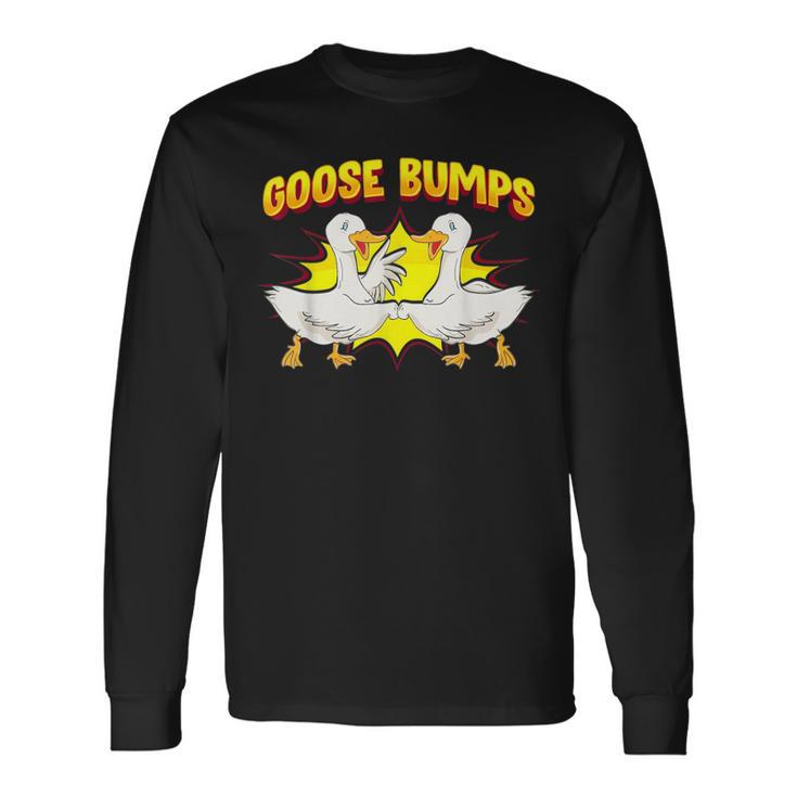 Goose Bumps Goosebumps Geese Pun Animal Lover Long Sleeve T-Shirt T-Shirt