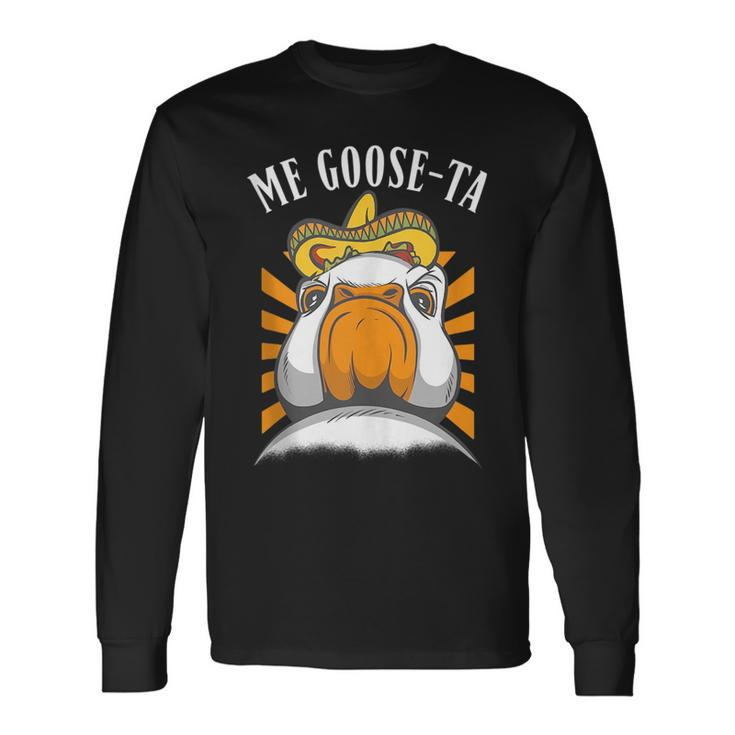 Me Goose-Ta Mexican Spanish Farmer Goose Pun Long Sleeve T-Shirt Gifts ideas