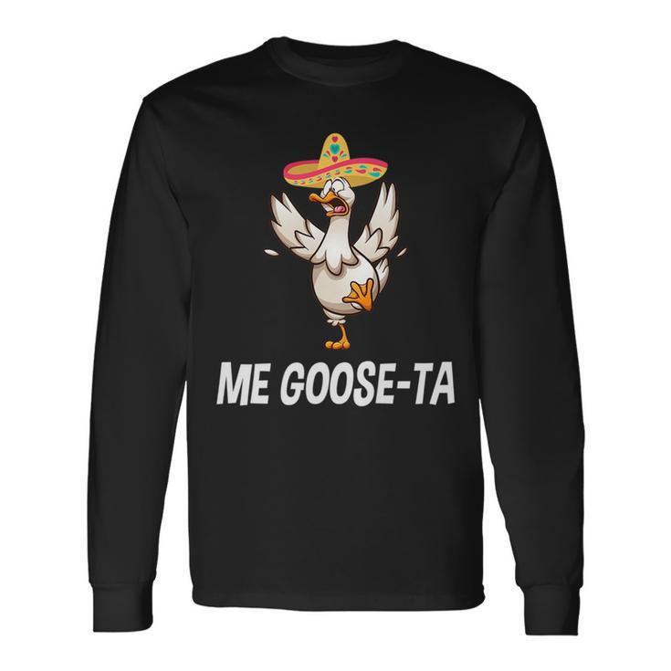 Me Goose Ta Mexican Spanish Goose Puns Long Sleeve T-Shirt T-Shirt Gifts ideas