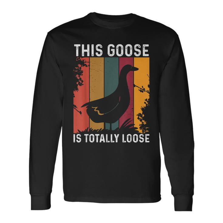 This Goose Is Totally Loose Long Sleeve T-Shirt T-Shirt