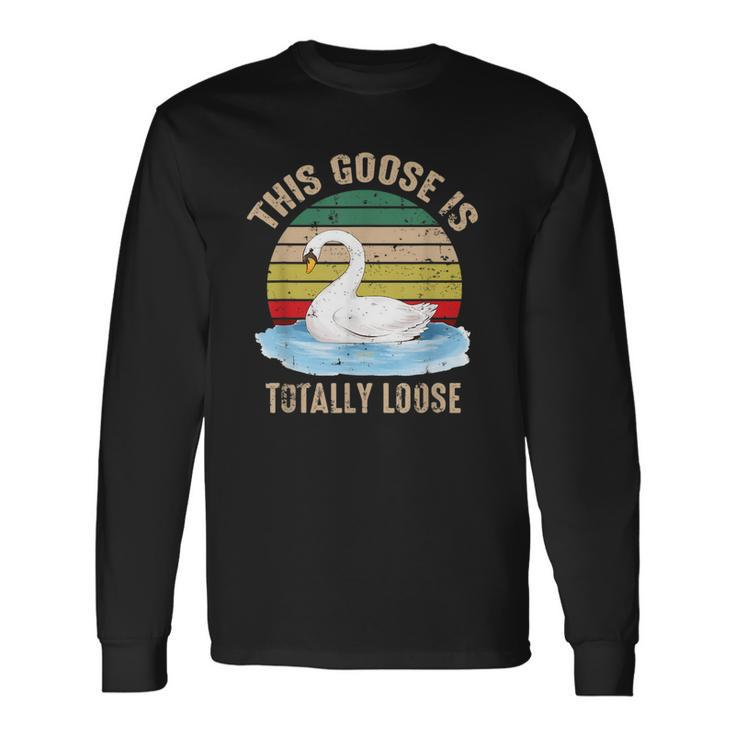 This Goose Is Totally Loose Retro Long Sleeve T-Shirt T-Shirt