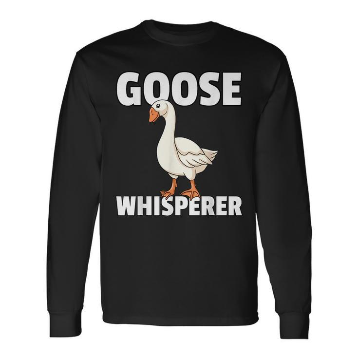 Goose Whisperer For Geese Farmer Long Sleeve T-Shirt
