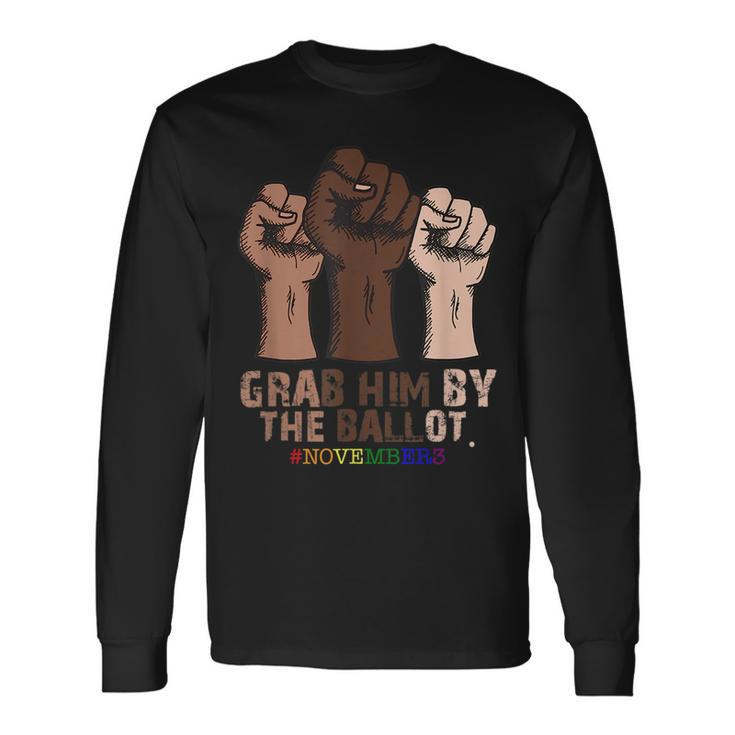 Grab Him By The Ballot November 3Rd Black Lgbt Hand LGBT Long Sleeve T-Shirt T-Shirt