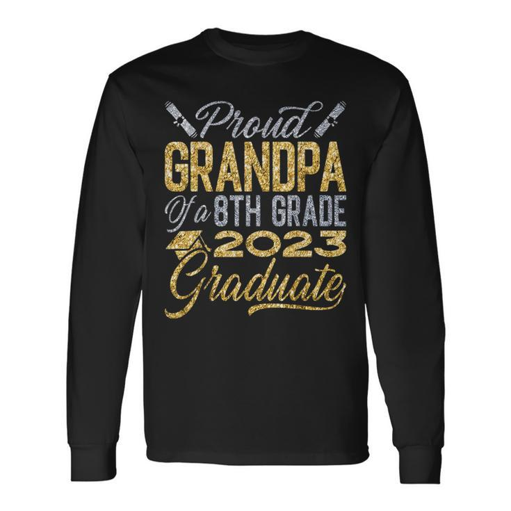 Graduation Proud Grandpa Of An 8Th Grade 2023 Graduate Long Sleeve T-Shirt T-Shirt