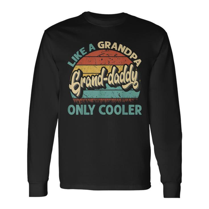 Grand Daddy Like A Grandpa Only Cooler Vintage Fathers Day Long Sleeve T-Shirt T-Shirt