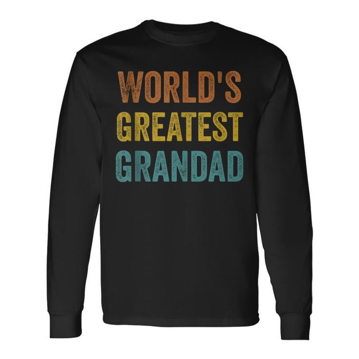 Grandad Fathers Day Worlds Greatest Grandad Long Sleeve T-Shirt