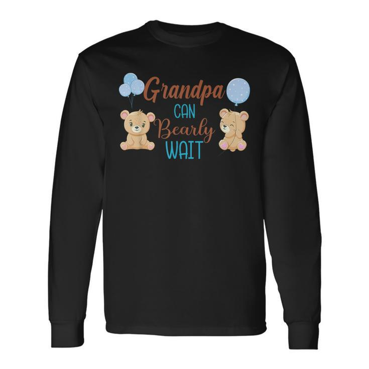 Grandpa Can Bearly Wait Bear Gender Neutral Boy Baby Shower Long Sleeve T-Shirt