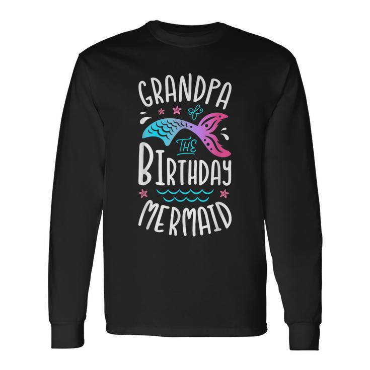 Grandpa Of The Birthday Mermaid Merman Matching Grandpa Long Sleeve T-Shirt T-Shirt