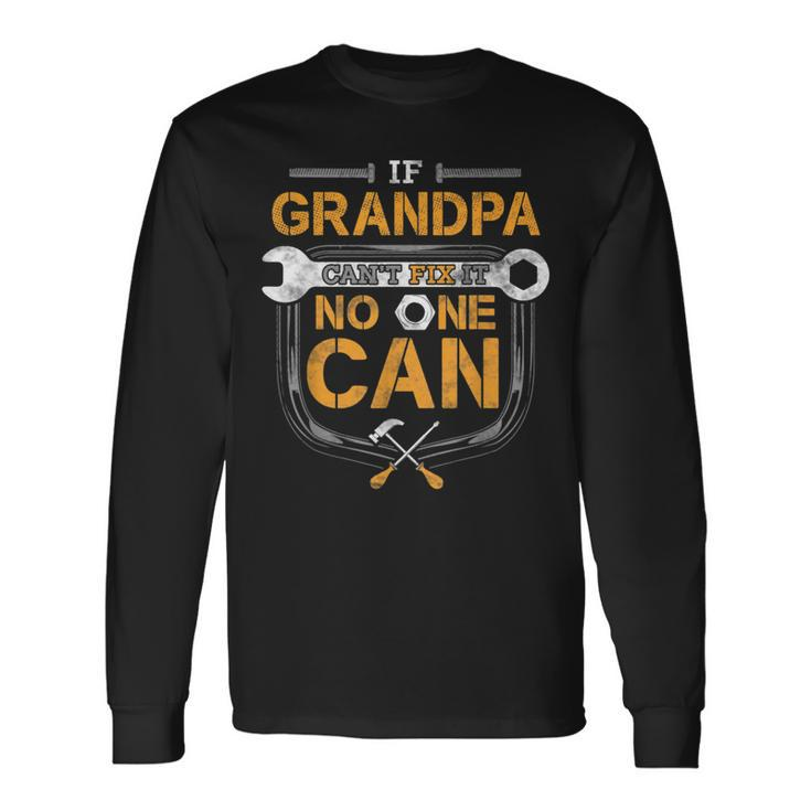 If Grandpa Cant Fix It Handyman Car Auto Mechanic Long Sleeve T-Shirt T-Shirt