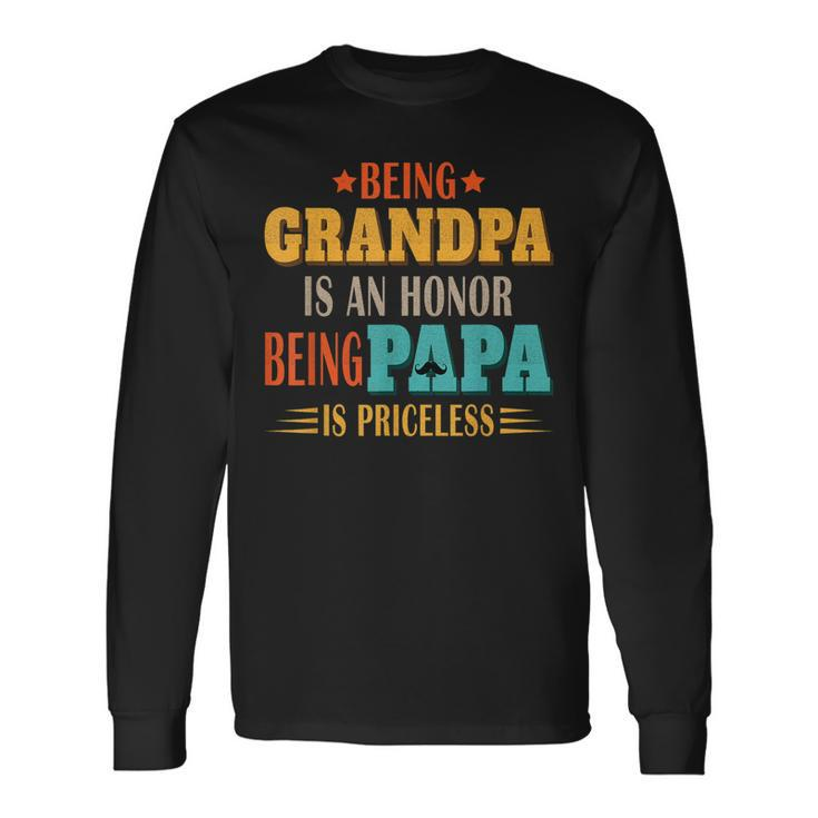 Being Grandpa Is An Honor Being Papa Is Priceless Dad Long Sleeve T-Shirt T-Shirt