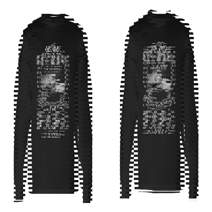 Being Grandpa Is An Honor Being Papa Is Priceless Father Day Long Sleeve T-Shirt