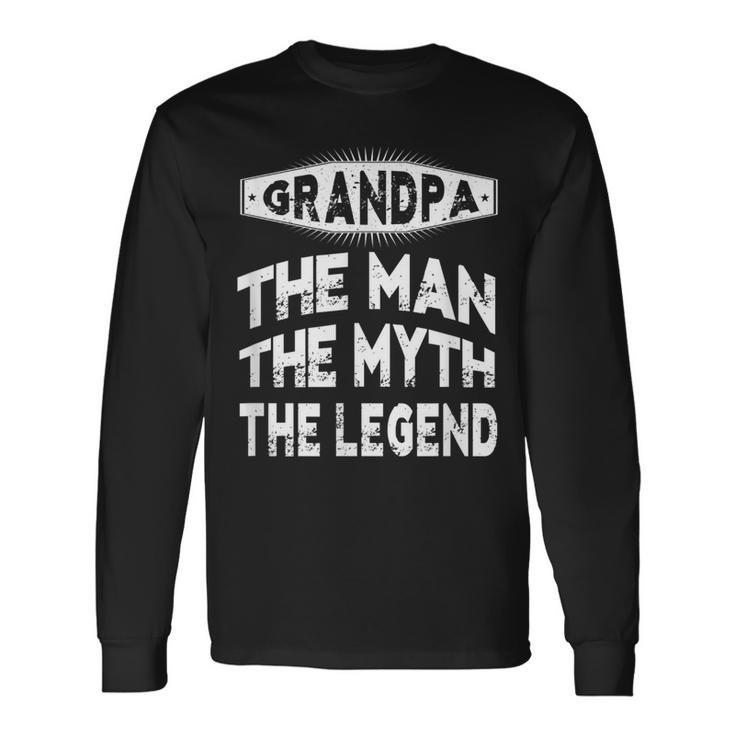 Grandpa The Man The Myth The Legend Grandpa Long Sleeve T-Shirt T-Shirt