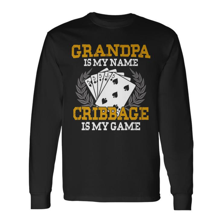 Grandpa Is My Name Cribbage Is My Game Crib Long Sleeve T-Shirt T-Shirt