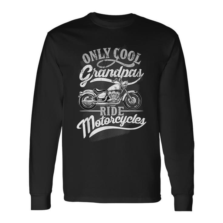 Only Grandpas Ride Motorcycles Quote For Grandpa Motorbikes Long Sleeve T-Shirt