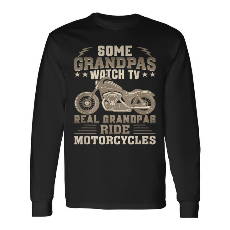Some Grandpas Watch Tv Real Grandpas Ride Motorcycles Long Sleeve T-Shirt T-Shirt