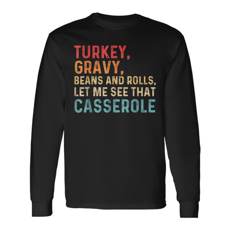 Gravy Beans And Rolls Let Me Cute Turkey Thanksgiving Long Sleeve T-Shirt