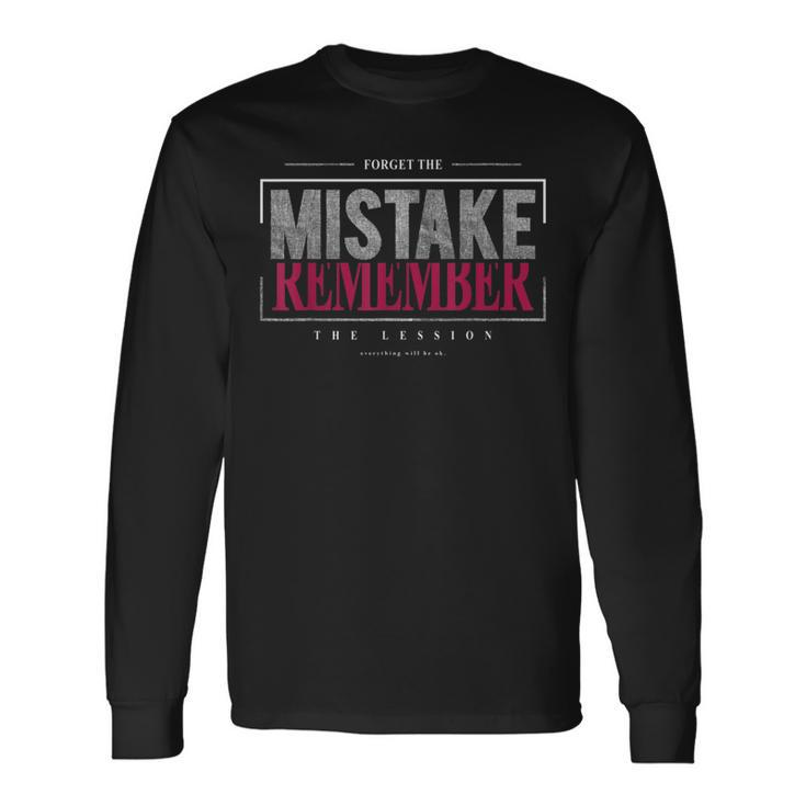 Great Statement Forget The Mistake Remember The Lesson Long Sleeve T-Shirt