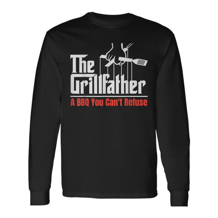 The Grillfather A Bbq You Cant Refuse Dad Bbq Long Sleeve T-Shirt T-Shirt