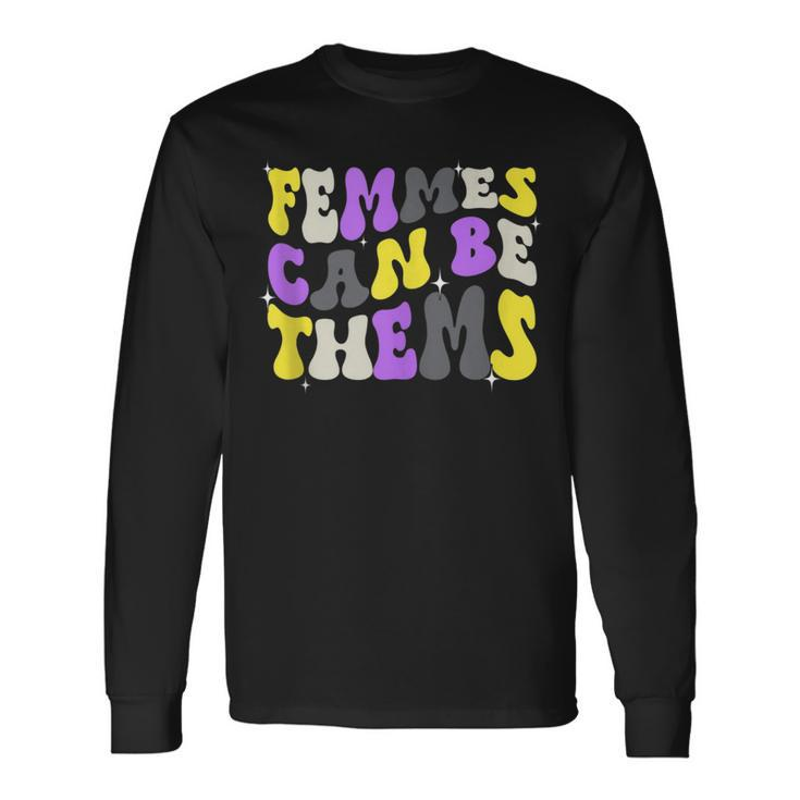 Groovy Femmes Can Be Thems Nonbinary Enby Ally Lgbt Pride Long Sleeve T-Shirt T-Shirt