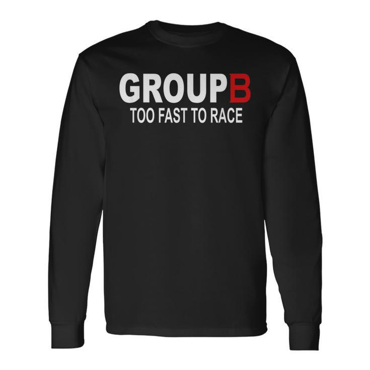 Group B Too Fast To Race Rally Car Racing Race Racing Long Sleeve T-Shirt T-Shirt