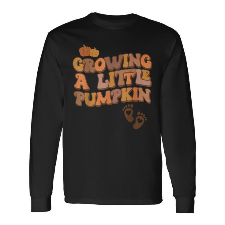 Growing A Little Pumpkin Thanksgiving Pregnancy Announcement Long Sleeve T-Shirt