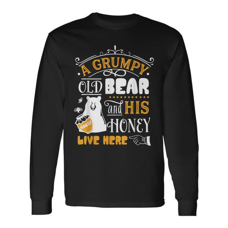 Grumpy Old Bear And His Honey Live Here Long Sleeve T-Shirt