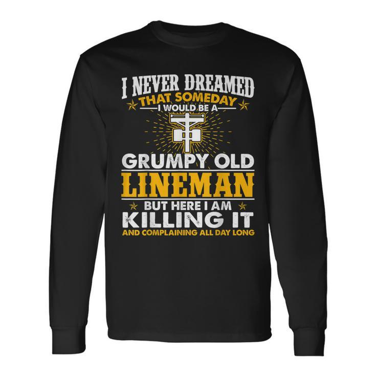 Grumpy Old Lineman Killing It Lineman Grandpa Long Sleeve T-Shirt T-Shirt