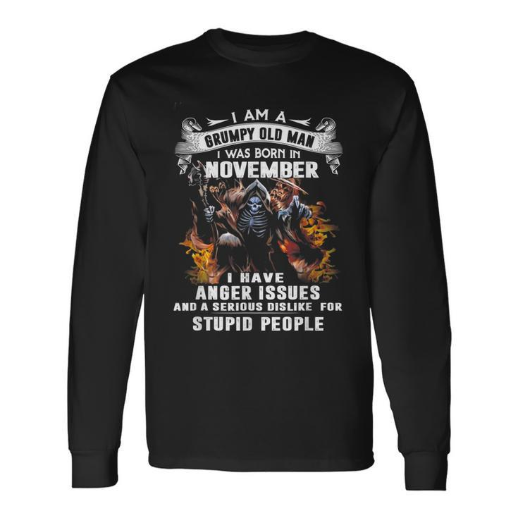 Im A Grumpy Old Man I Was Born In November I Have Anger Issu Long Sleeve T-Shirt T-Shirt